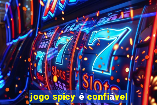 jogo spicy é confiável