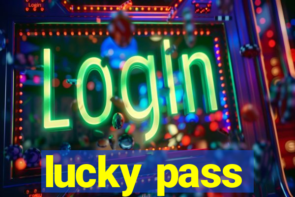 lucky pass