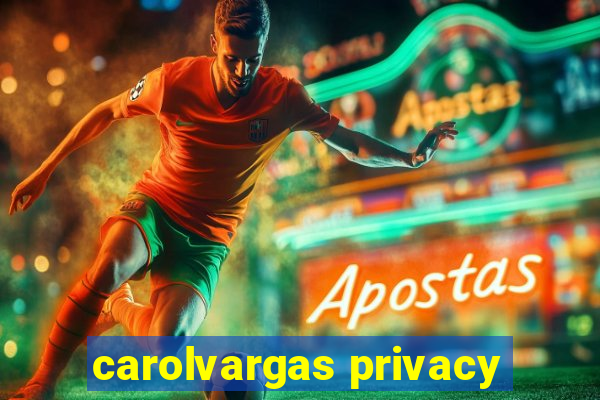 carolvargas privacy