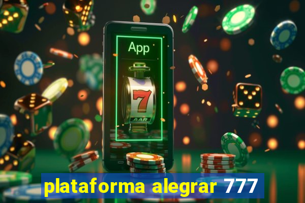 plataforma alegrar 777