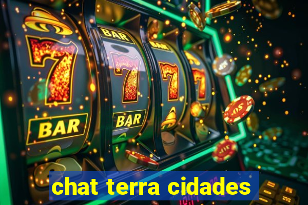 chat terra cidades