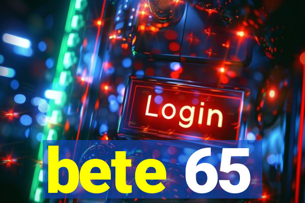 bete 65