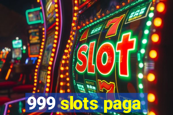 999 slots paga