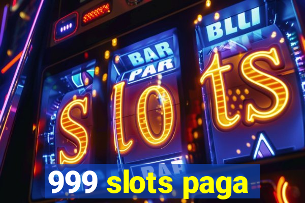 999 slots paga