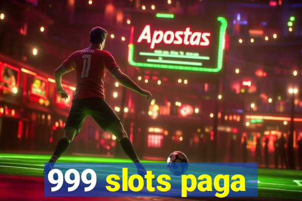 999 slots paga