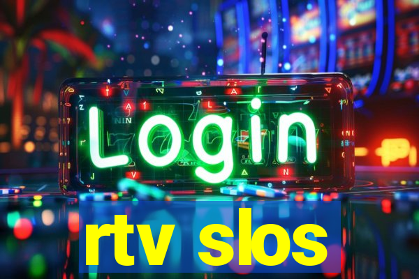 rtv slos