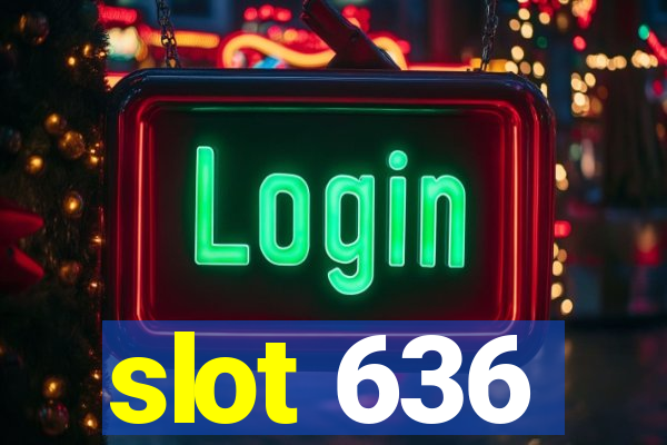 slot 636