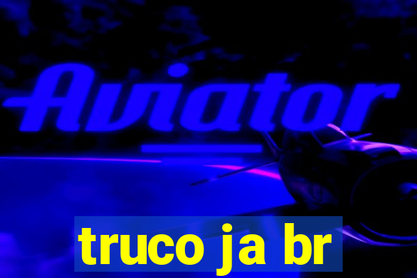 truco ja br