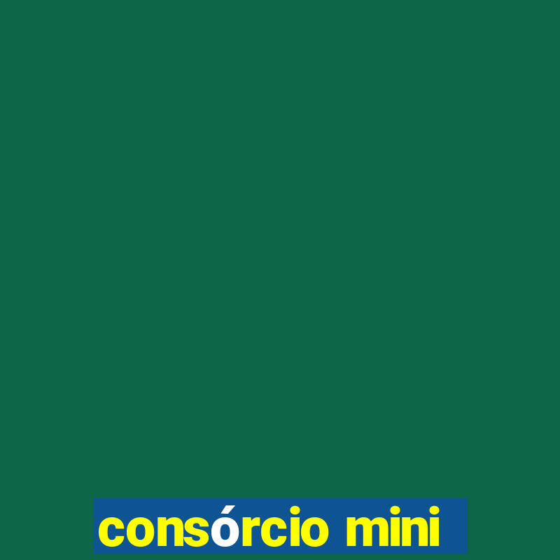 consórcio mini