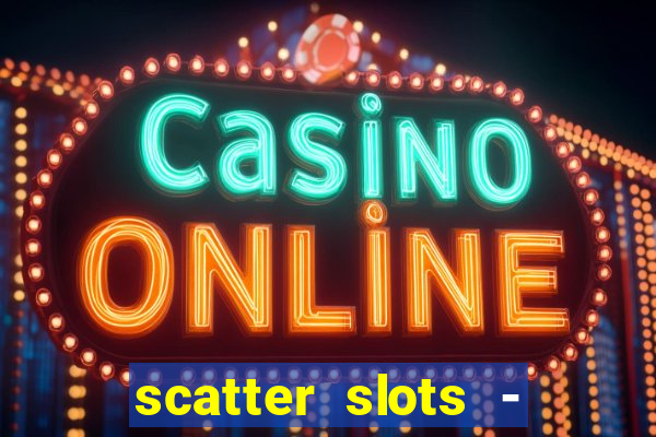 scatter slots - slot machines