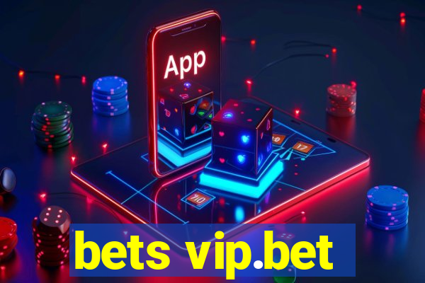 bets vip.bet