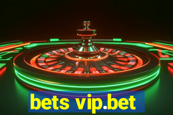 bets vip.bet