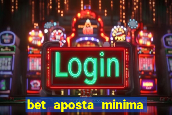 bet aposta minima 1 real