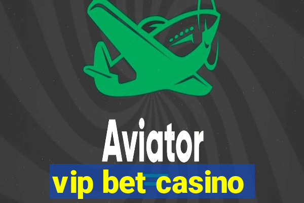 vip bet casino