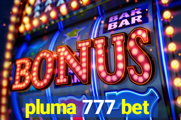 pluma 777 bet