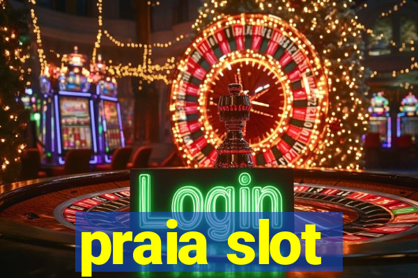 praia slot