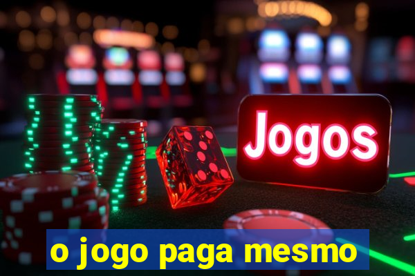 o jogo paga mesmo