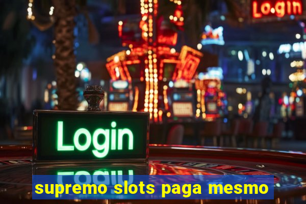 supremo slots paga mesmo