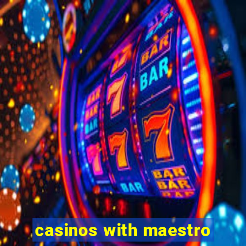 casinos with maestro