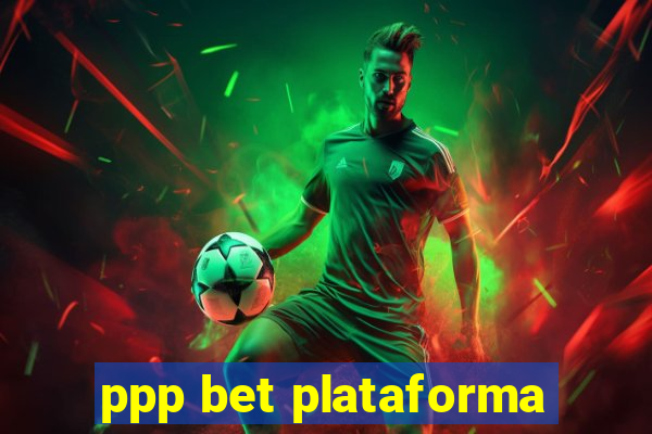 ppp bet plataforma