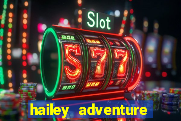 hailey adventure mod apk