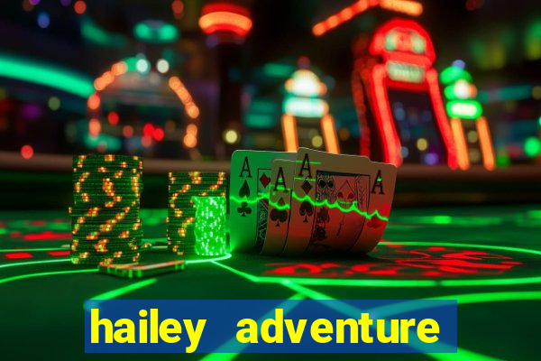 hailey adventure mod apk