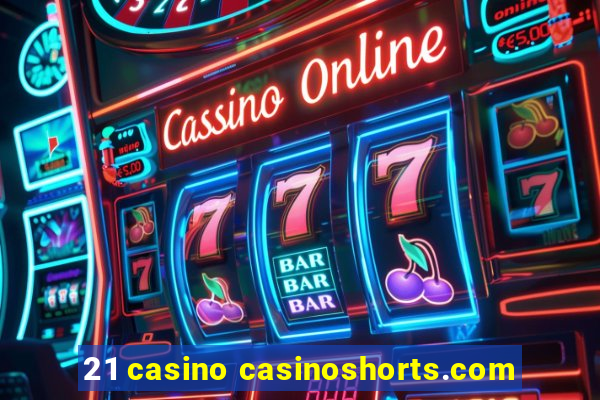 21 casino casinoshorts.com