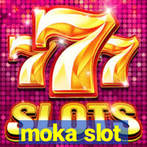 moka slot