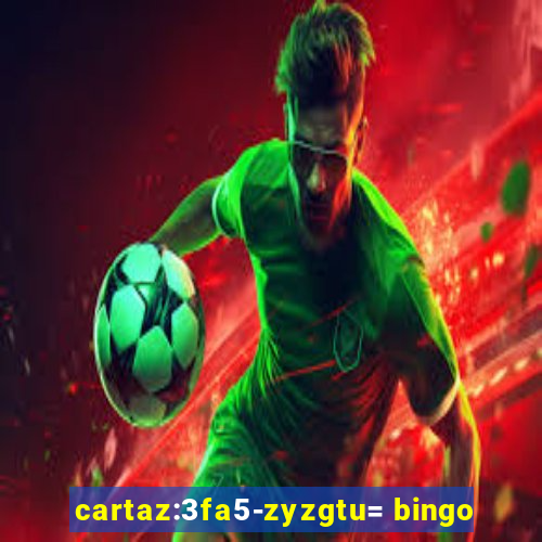 cartaz:3fa5-zyzgtu= bingo