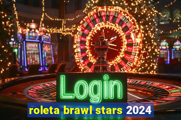 roleta brawl stars 2024