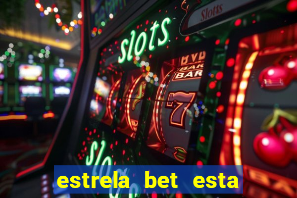 estrela bet esta fora do ar