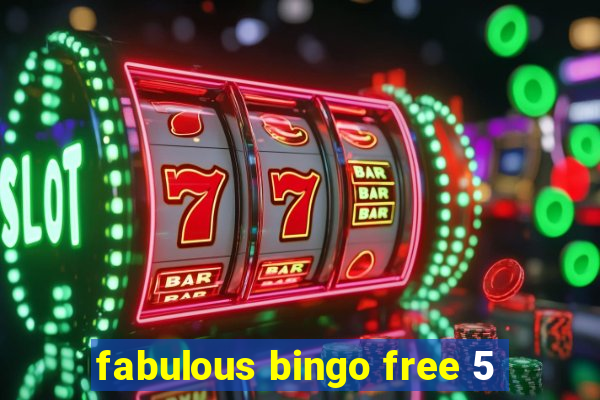 fabulous bingo free 5