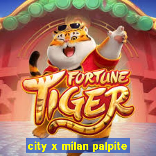 city x milan palpite