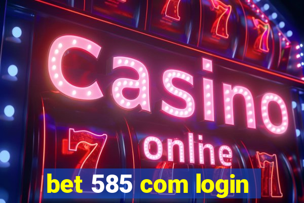 bet 585 com login