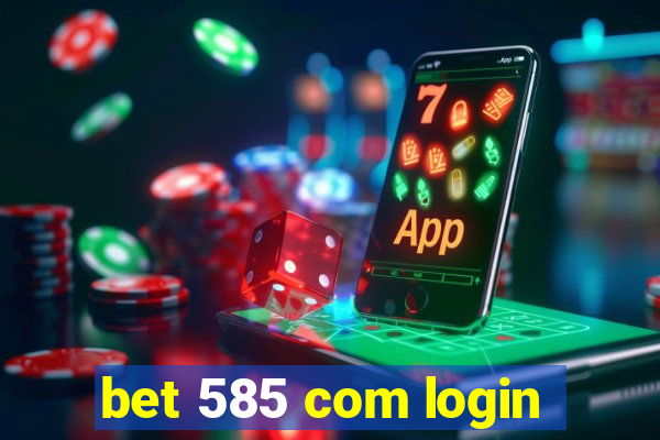 bet 585 com login