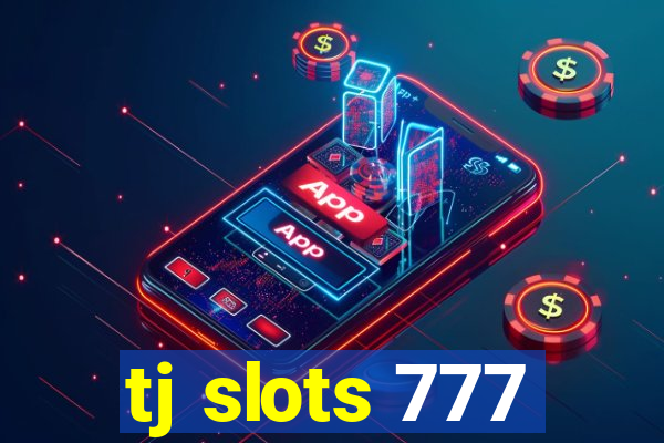 tj slots 777