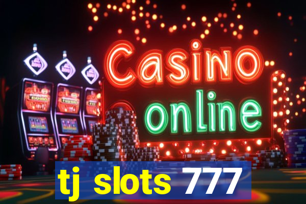 tj slots 777