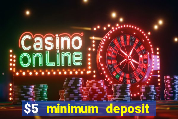 $5 minimum deposit casino nz 2020