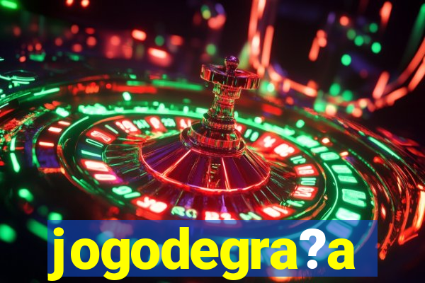 jogodegra?a