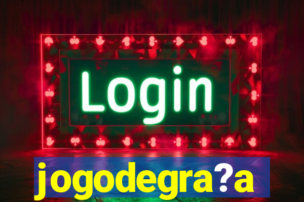 jogodegra?a