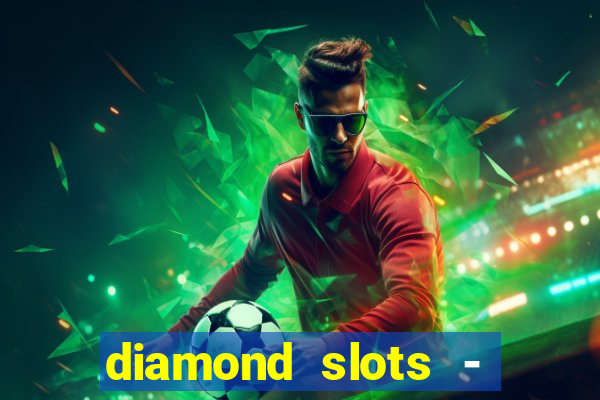 diamond slots - vegas casino