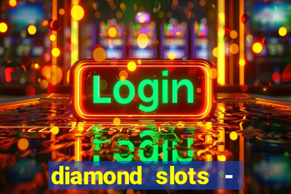 diamond slots - vegas casino