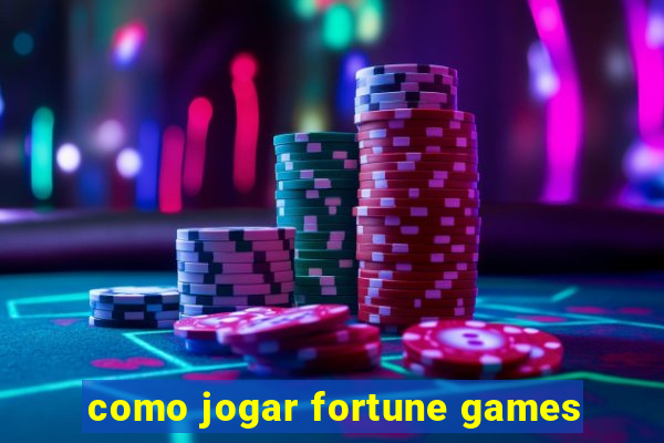 como jogar fortune games