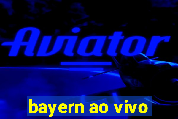 bayern ao vivo