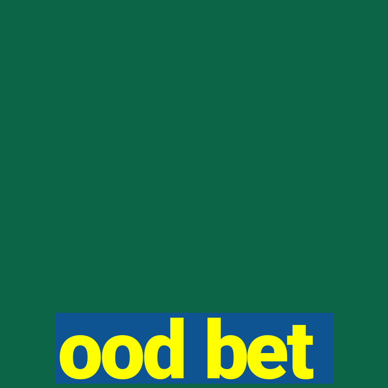 ood bet