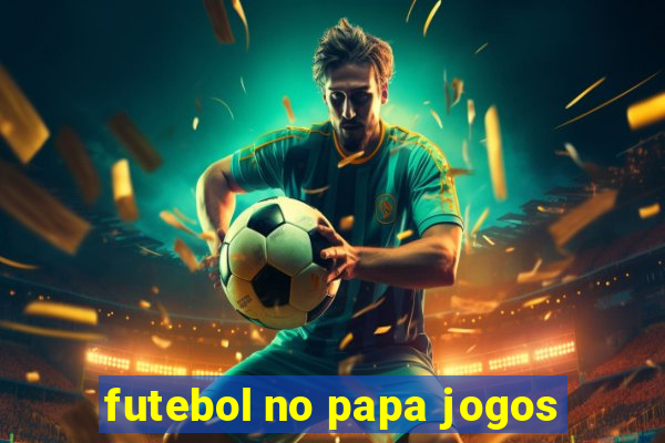 futebol no papa jogos