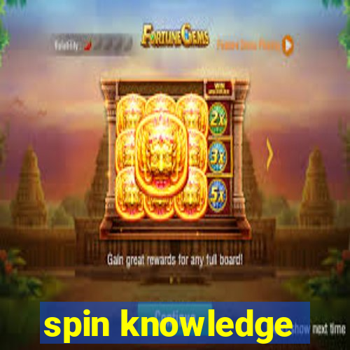 spin knowledge