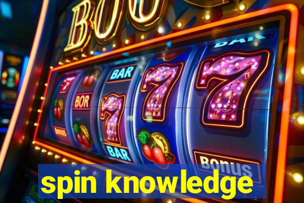 spin knowledge