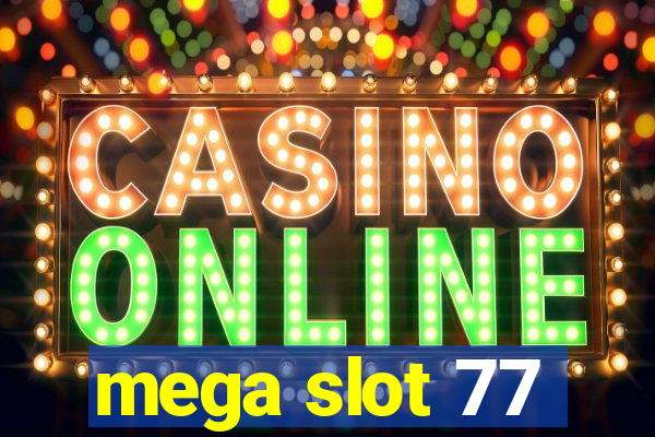 mega slot 77