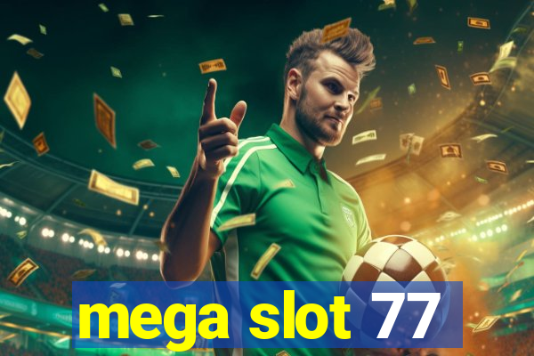 mega slot 77